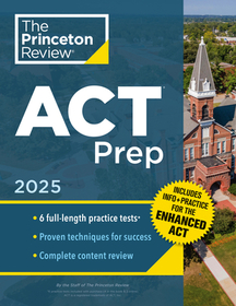 Princeton Review ACT Prep, 2025: 6 Practice Tests + Content Review + Strategies