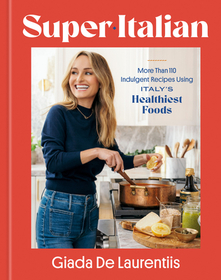 Super-Italian: 115 Indulgent Recipes Using Italy's Healthiest Foods; A Cookbook