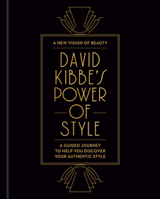 David Kibbe's Power of Style: A Guided Journey to Help You Discover Your Authentic Style