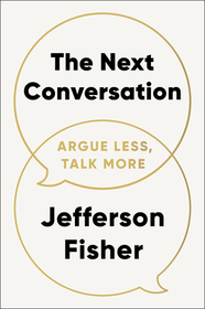 The Next Conversation: How to Communicate with Confidence and Purpose