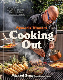 Symon's Dinners Cooking Out: 100 Recipes That Redefine Outdoor Cooking