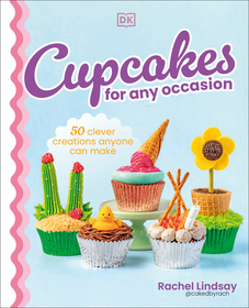 Cupcake for Every Occasion: 50 Clever Creations Anyone Can Make