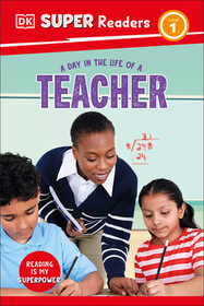 DK Super Readers Level 1 a Day in the Life of a Teacher