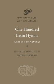 One Hundred Latin Hymns ? Ambrose to Aquinas