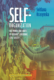 Self?Organization ? The Power and Limits of Ukraine`s Informal Civil Society