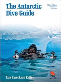 The Antarctic Dive Guide: Fully Revised and Updated Third Edition