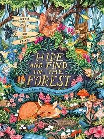 Hide and Find in the Forest: A Lift-the-Flap Woodland Adventure Hide and Find in the Forest: A Lift-the-Flap Woodland Adventure