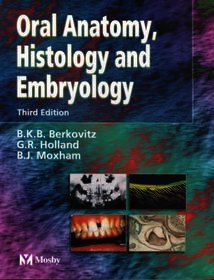 Oral Anatomy, Histology & Embryology Oral Anatomy, Histology & Embryology