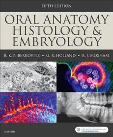 Oral Anatomy, Histology and Embryology Oral Anatomy, Histology and Embryology