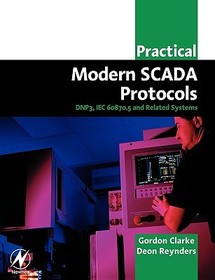 Practical Modern SCADA Protocols: DNP3, 60870.5 and Related Systems