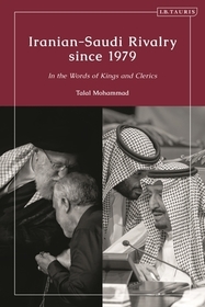 Iranian-Saudi Rivalry since 1979: In the Words of Kings and Clerics Iranian-Saudi Rivalry since 1979: In the Words of Kings and Clerics