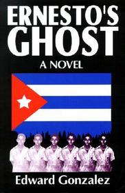 Ernesto's Ghost: A Novel