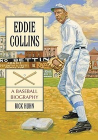 Eddie Collins: A Baseball Biography