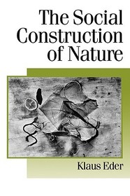 The Social Construction of Nature: A Sociology of Ecological Enlightenment