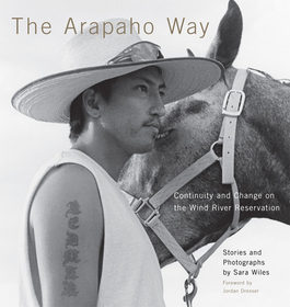 The Arapaho Way ? Continuity and Change on the Wind River Reservation: Continuity and Change on the Wind River Reservation