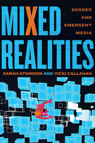 Mixed Realities: Gender and Emergent Media