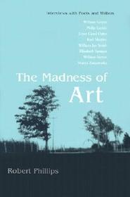 Madness of Art ? Interviews with Poets and Writers: Interviews with Poets and Writers