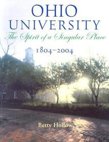 Ohio University, 1804–2004: The Spirit of a Singular Place Ohio University, 1804–2004: The Spirit of a Singular Place