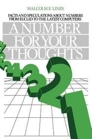A Number for your Thoughts: Facts and Speculations About Numbers from Euclid to the Latest Computers A Number for your Thoughts: Facts and Speculations About Numbers from Euclid to the Latest Computers