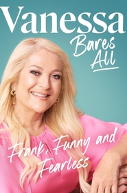Vanessa Bares All: Frank, Funny and Fearless Vanessa Bares All: Frank, Funny and Fearless