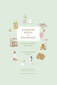 Manners Begin at Breakfast, Revised and Updated Edition: Modern Etiquette for Families Manners Begin at Breakfast, Revised and Updated Edition: Modern Etiquette for Families