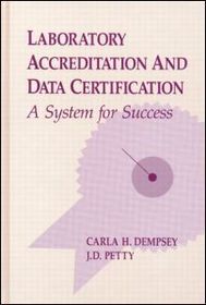 Laboratory Accreditation and Data Certification: A System for Success