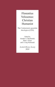 Florentius Volusenus: Christian Humanist: The  Commentatio quaedam theologica (1539)