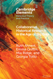 Collaborative Historical Research in the Age of Big Data: Lessons from an Interdisciplinary Project Collaborative Historical Research in the Age of Big Data: Lessons from an Interdisciplinary Project
