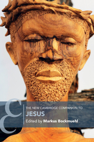 The New Cambridge Companion to Jesus The New Cambridge Companion to Jesus