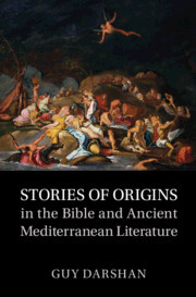 Stories of Origins in the Bible and Ancient Mediterranean Literature Stories of Origins in the Bible and Ancient Mediterranean Literature