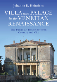 Villa and Palace in the Venetian Renaissance: The Palladian House Between Country and City