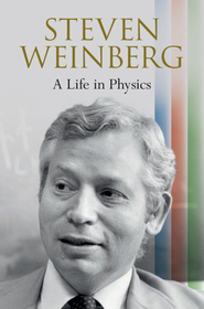 Steven Weinberg: A Life in Physics