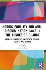 Nordic Equality and Anti-Discrimination Laws in the Throes of Change: Legal developments in Sweden, Finland, Norway, and Iceland