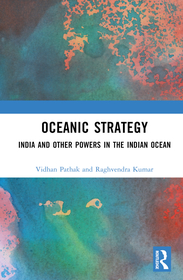 Oceanic Strategy: India and Other Powers in the Indian Ocean