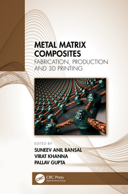 Metal Matrix Composites: Fabrication, Production and 3D Printing Metal Matrix Composites: Fabrication, Production and 3D Printing