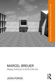 Marcel Breuer: Shaping Architecture in the Post-War Era Marcel Breuer: Shaping Architecture in the Post-War Era