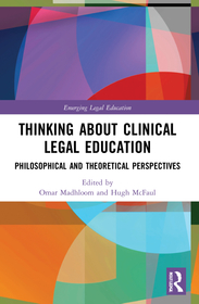 Thinking About Clinical Legal Education: Philosophical and Theoretical Perspectives