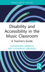 Disability and Accessibility in the Music Classroom: A Teacher's Guide