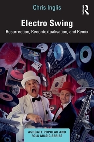 Electro Swing: Resurrection, Recontextualisation, and Remix