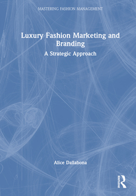 Luxury Fashion Marketing and Branding: A Strategic Approach Luxury Fashion Marketing and Branding: A Strategic Approach