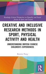 Creative and Inclusive Research Methods in Sport, Physical Activity and Health: Understanding British Chinese Children?s Experiences