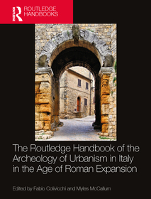 The Routledge Handbook of the Archaeology of Urbanism in Italy in the Age of Roman Expansion