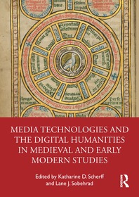 Media Technologies and the Digital Humanities in Medieval and Early Modern Studies