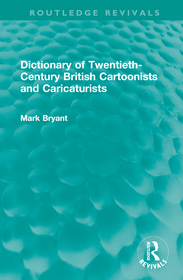 Dictionary of Twentieth-Century British Cartoonists and Caricaturists Dictionary of Twentieth-Century British Cartoonists and Caricaturists