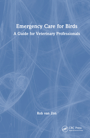 Emergency Care for Birds: A Guide for Veterinary Professionals