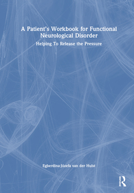 A Patient?s Workbook for Functional Neurological Disorder: Helping To Release the Pressure