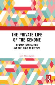 The Private Life of the Genome: Genetic Information and the Right to Privacy