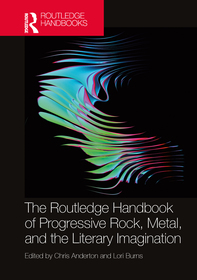 The Routledge Handbook of Progressive Rock, Metal, and the Literary Imagination