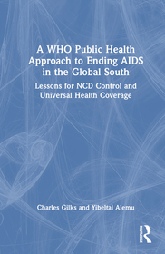 A WHO Public Health Approach to Ending AIDS in the Global South: Lessons for NCD Control and Universal Health Coverage