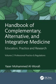 Handbook of Complementary, Alternative, and Integrative Medicine: Education, Practice, and Research Volume 2: Professional Practice & Regulations